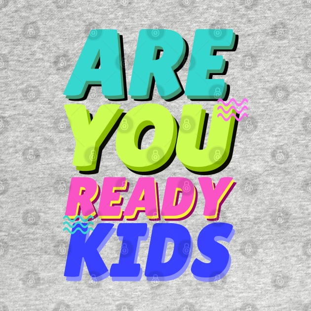 are you ready kids by Mapunalajim